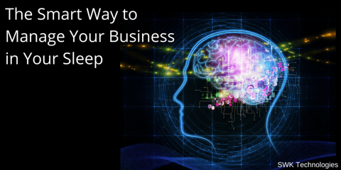 The Smart Way to Manage Your Business in Your Sleep